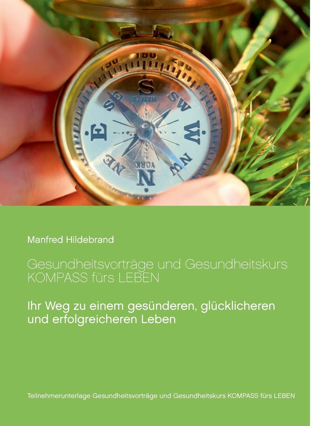 Gesundheitsvorträge und Gesundheitskurs Kompass fürs Leben: Ihr Weg zu einem gesünderen, glücklicheren und erfolgreicheren Leben Religion & Esotericism