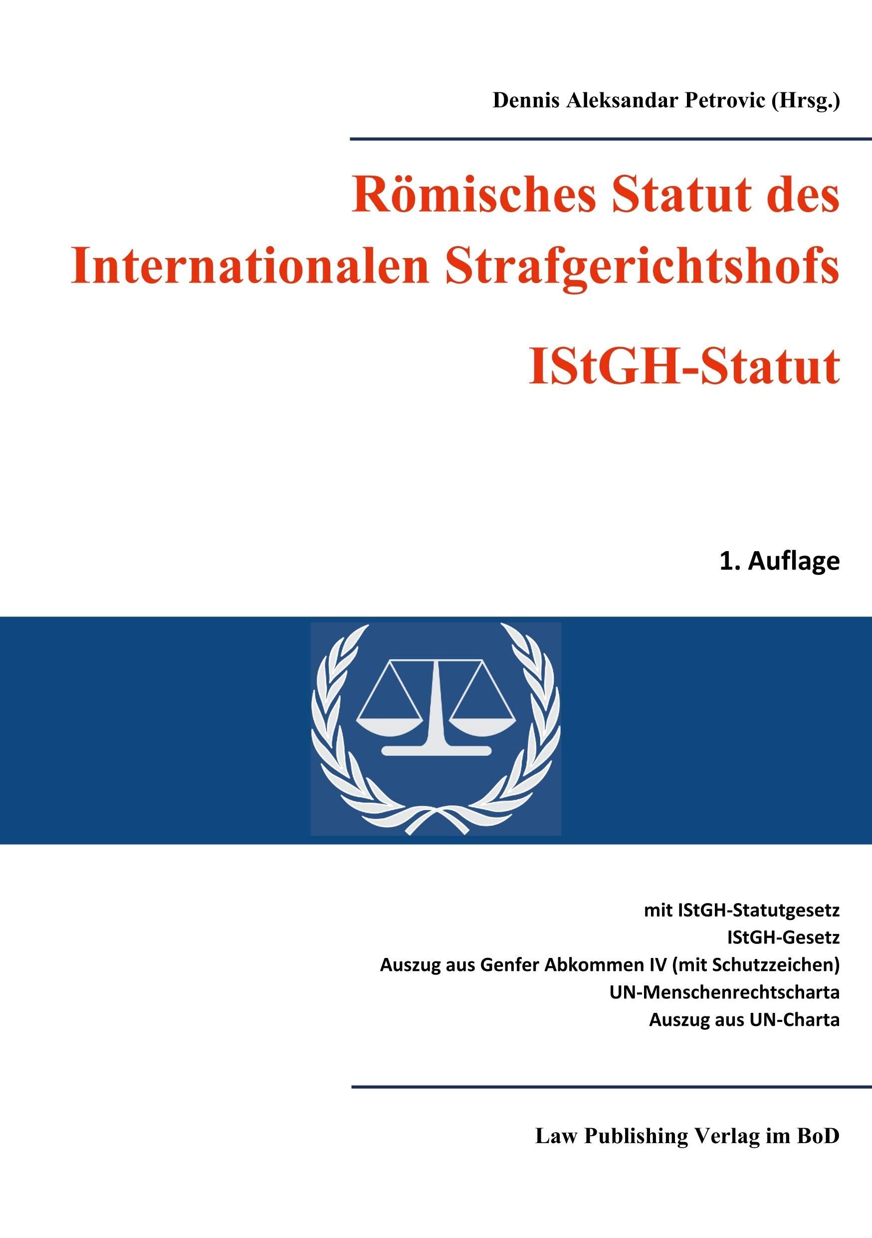 Römisches Statut des Internationalen Strafgerichtshofs (IStGH-Statut): mit Gesetz zum Römischen Statut des Internationalen Strafgerichtshofs, Gesetz ... Auszug aus der Charta der Vereinten Nationen Law