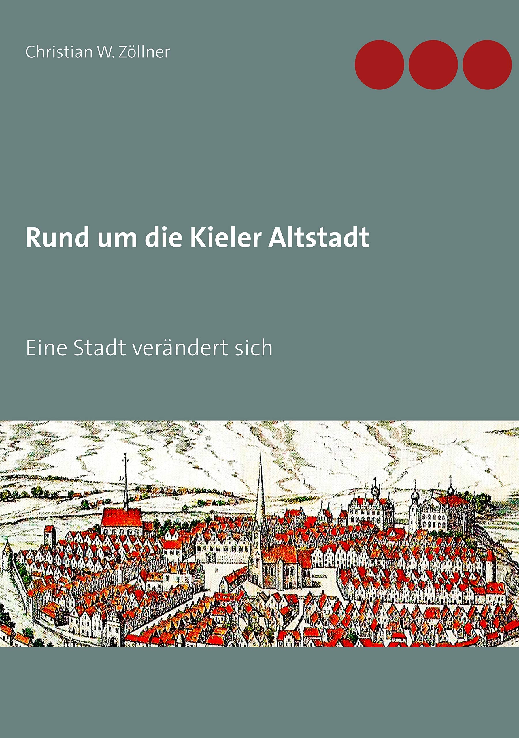 Rund um die Kieler Altstadt: Eine Stadt verändert sich Books
