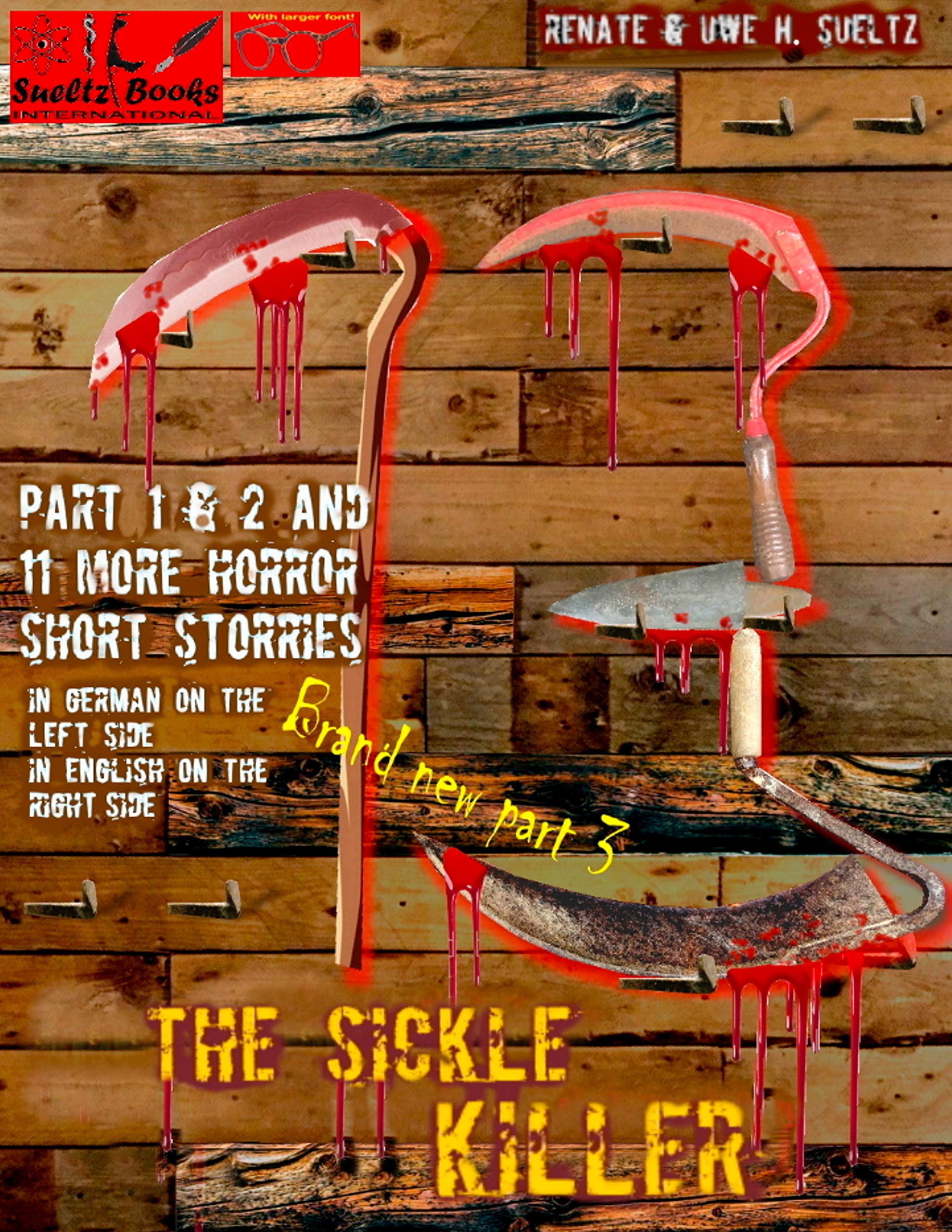 THE SICKLE KILLER ... and other horror short stories - SUELTZ BOOKS: Der Sichelmörder und weitere Horror-Kurzgeschichten - In German on the left and in English on the right. Horror & Mystery