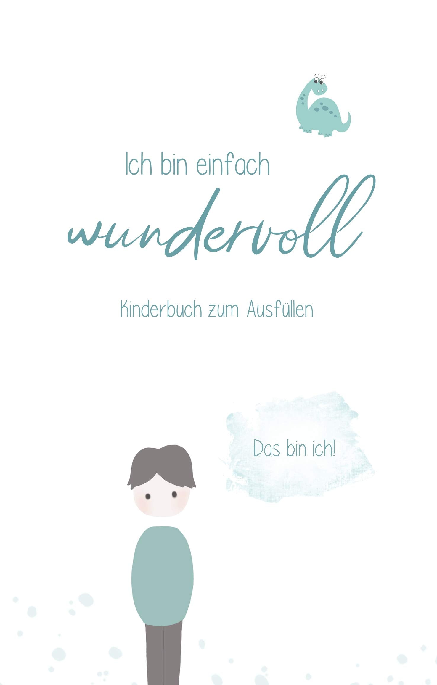 Ich bin einfach wundervoll: Kinderbuch zum Ausfüllen Jungs Edition Non-fiction