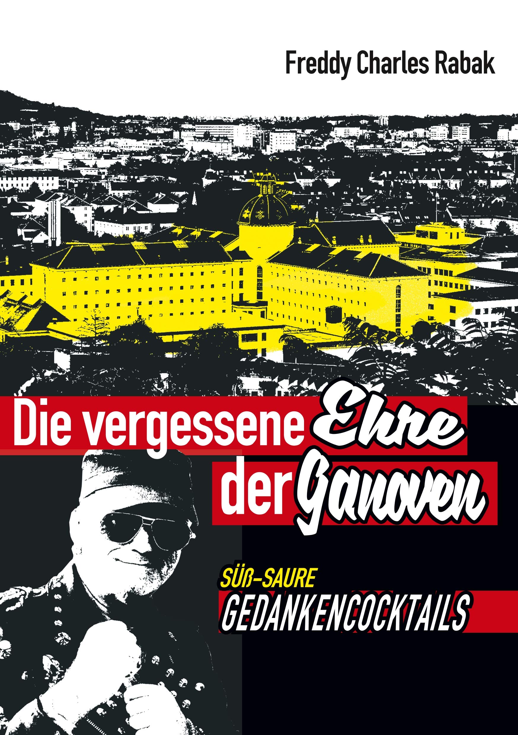 Die vergessene Ehre der Ganoven: süß - saure Gedanken- Cocktails (Adieu Rotlicht-Milieu, Band 4) Personalities