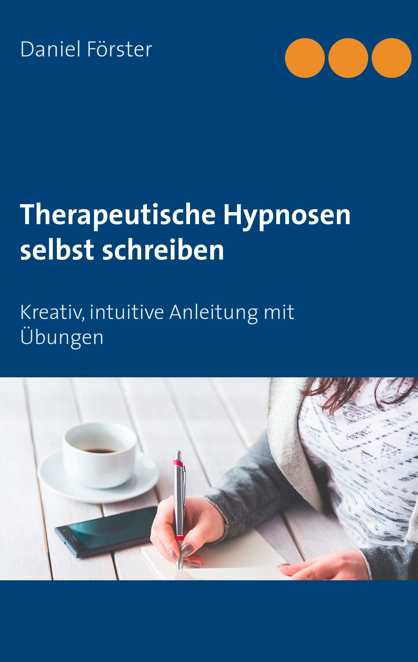 Therapeutische Hypnosen selbst schreiben: Kreativ, intuitive Anleitung mit Übungen Religion & Esotericism