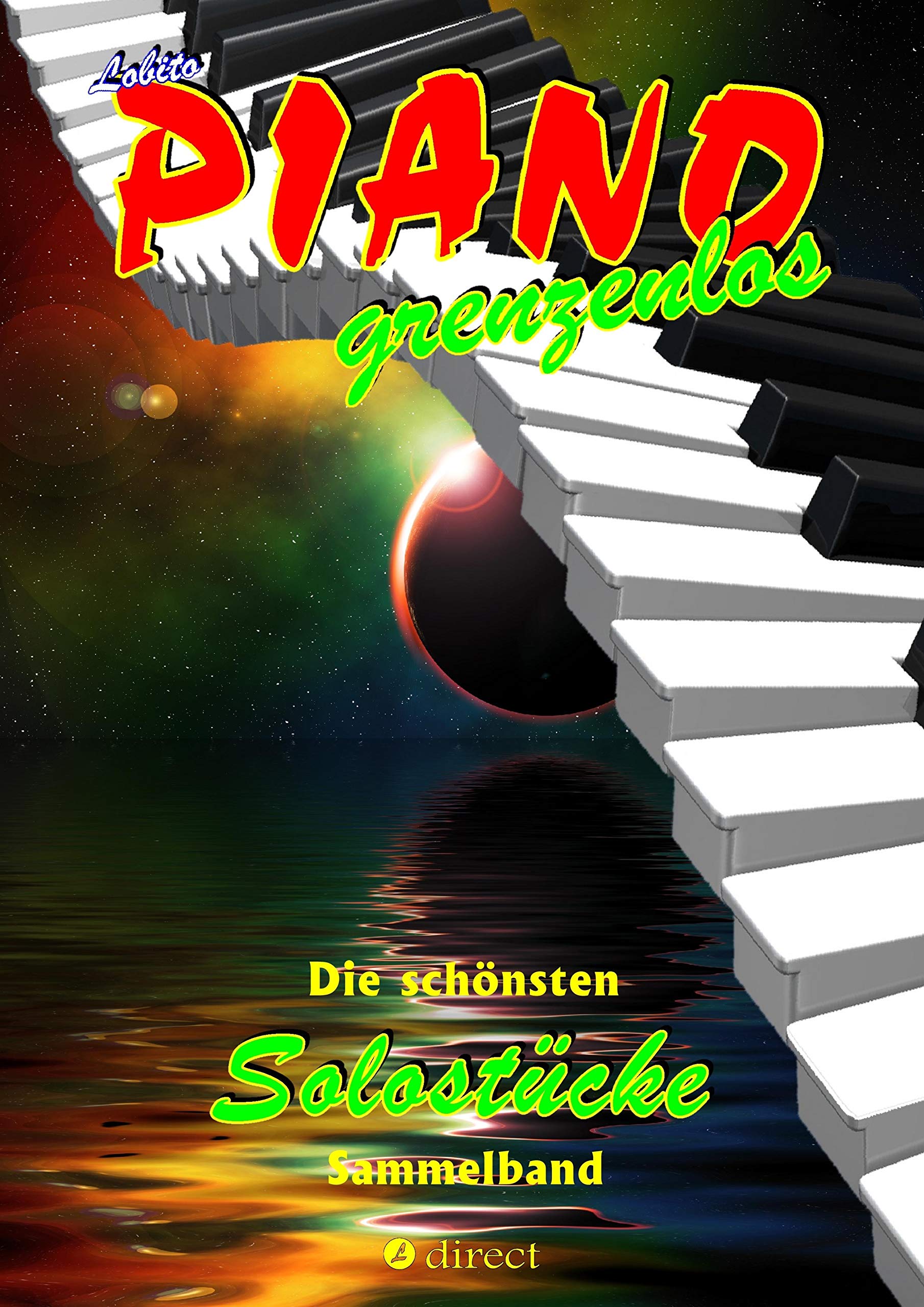 PIANO grenzenlos: Die schönsten Solostücke von Lobito für Klavier, Sammelband (Lobito - PIANO grenzenlos) Arts & Music