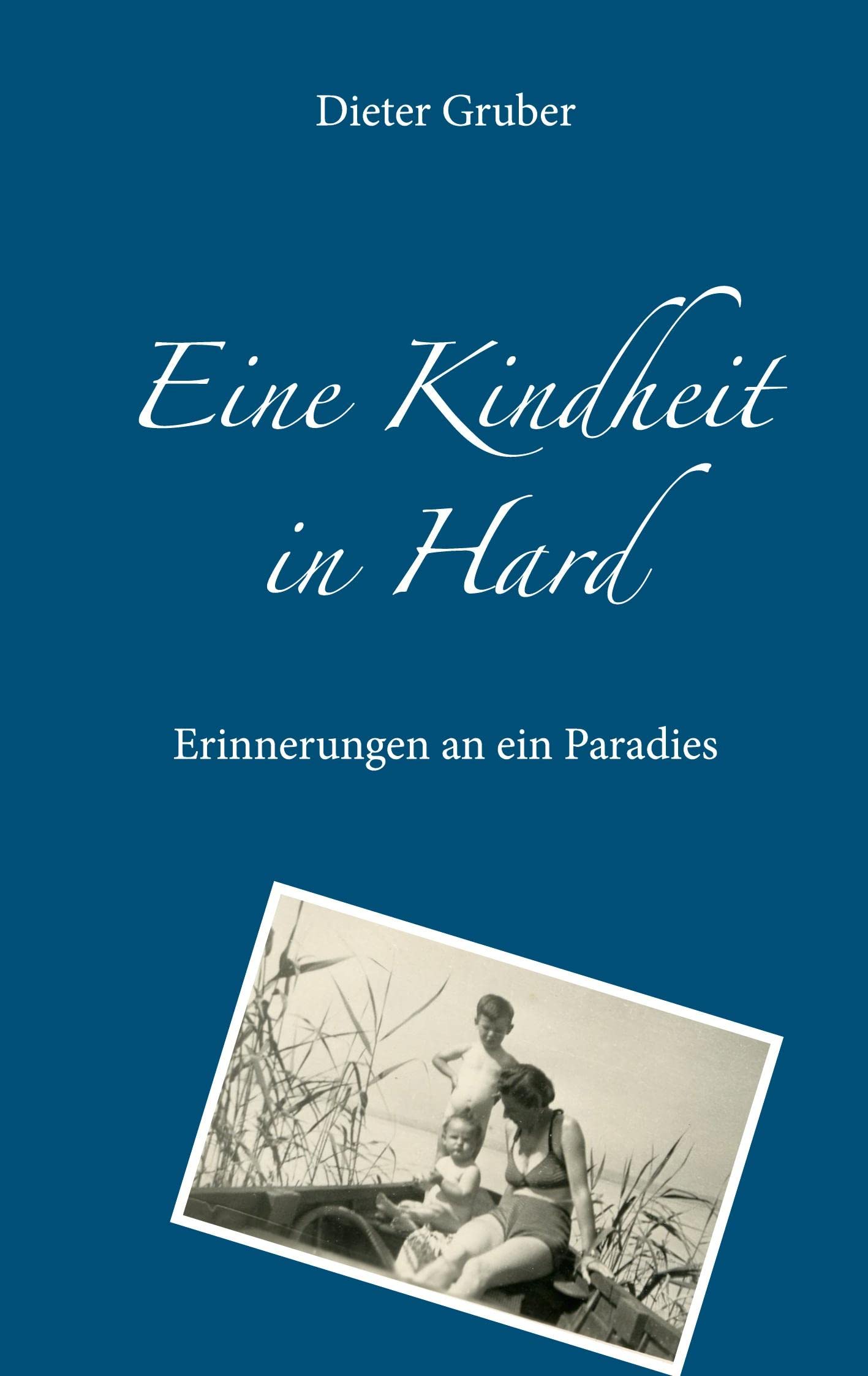 Eine Kindheit in Hard: Erinnerungen an ein Paradies Art & Literature
