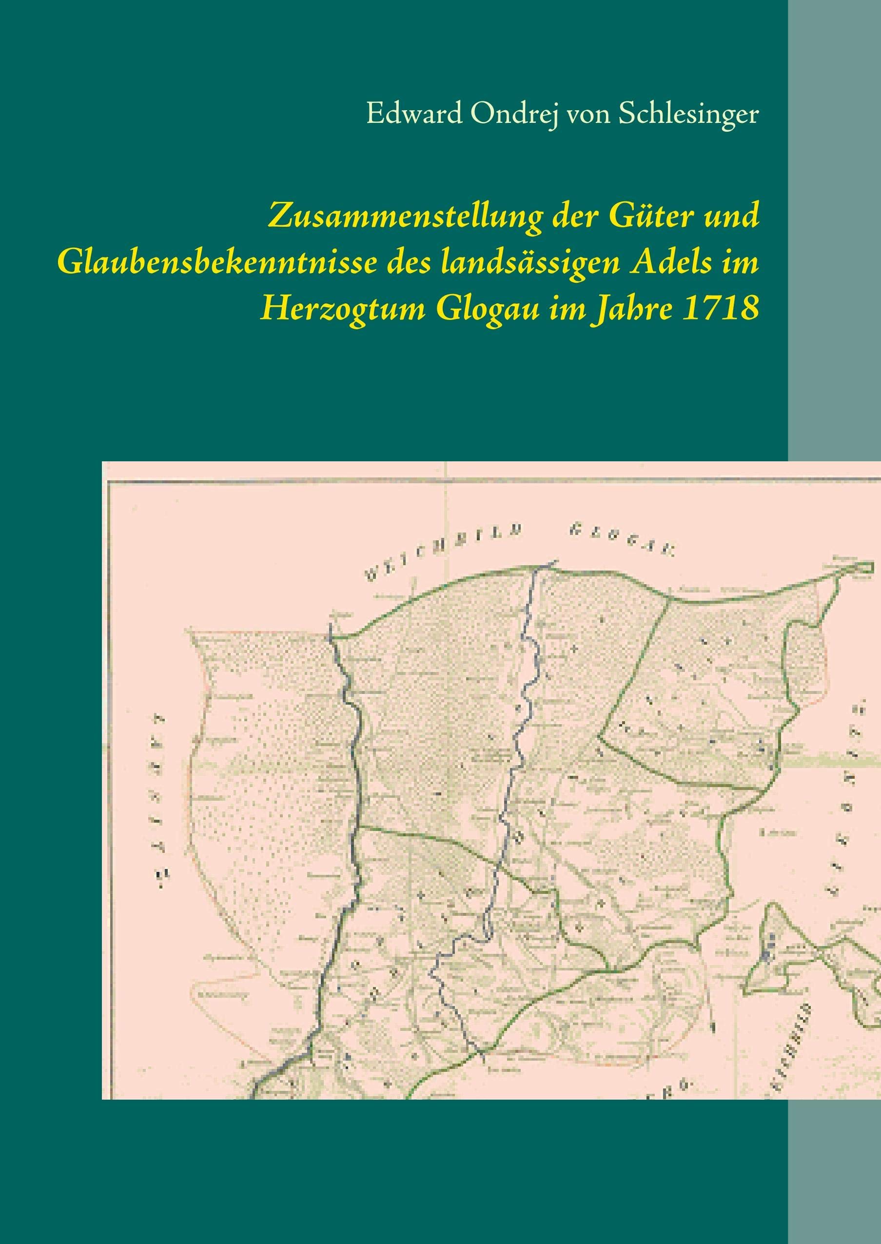 Zusammenstellung der Güter und Glaubensbekenntnisse des landsässigen Adels im Herzogtum Glogau im Jahre 1718 (Schriftenreihe für angewandte ... mit deutsch- und fremdsprachigen Titeln) Politics & History