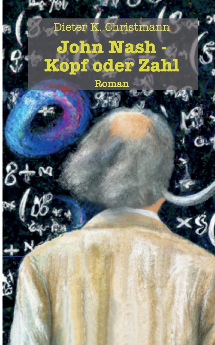 John Nash - Kopf oder Zahl: Die andere Krankengeschichte des John Forbes Nash, jr. Personalities