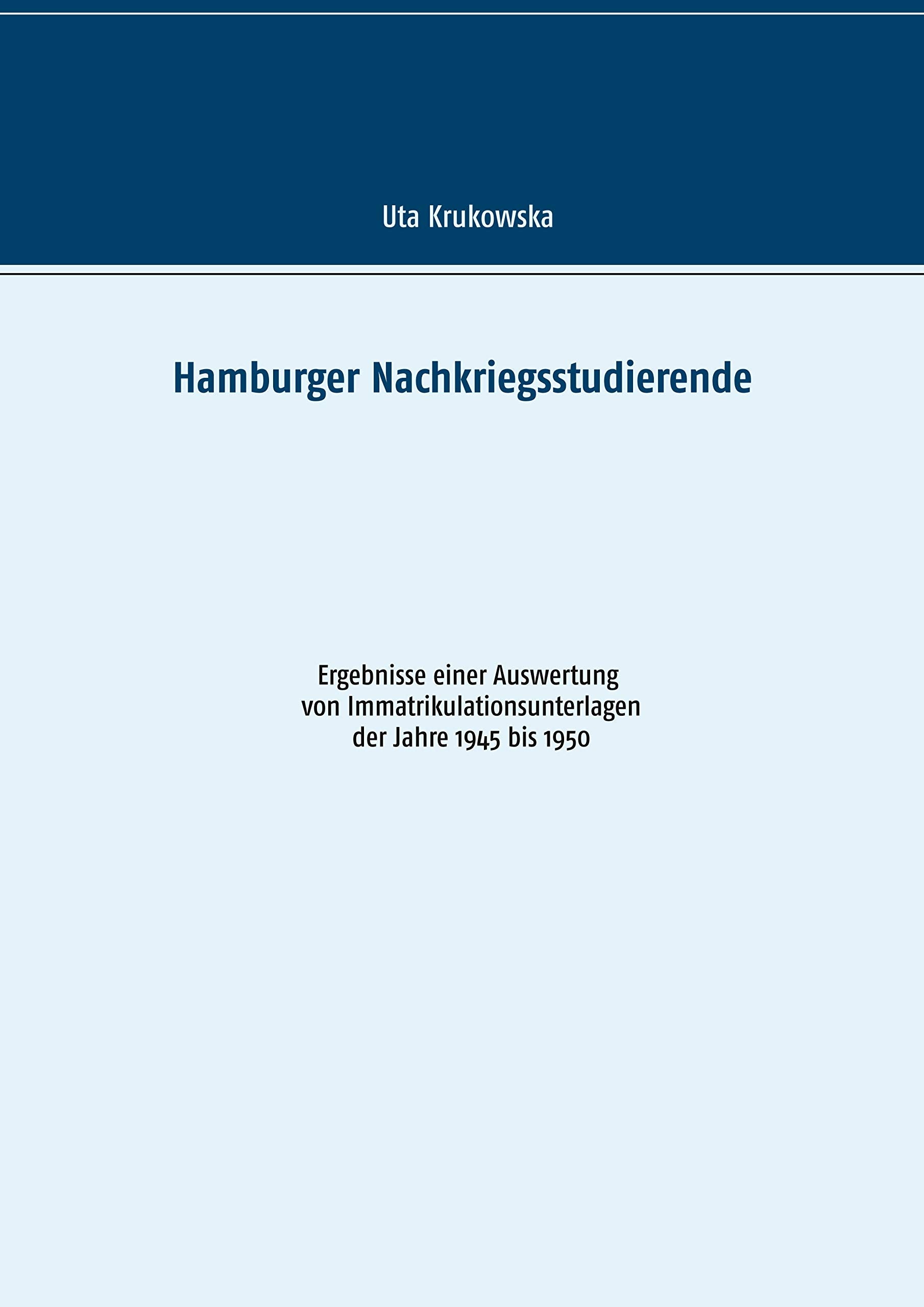 Hamburger Nachkriegsstudierende: Ergebnisse einer Auswertung von Immatrikulationsunterlagen der Jahre 1945 bis 1950 Books