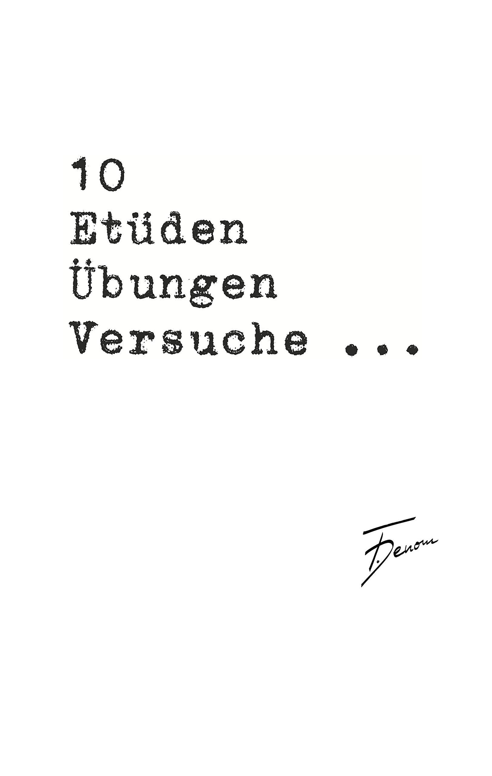 10 Etüden Übungen Versuche ... Essays & Short Stories