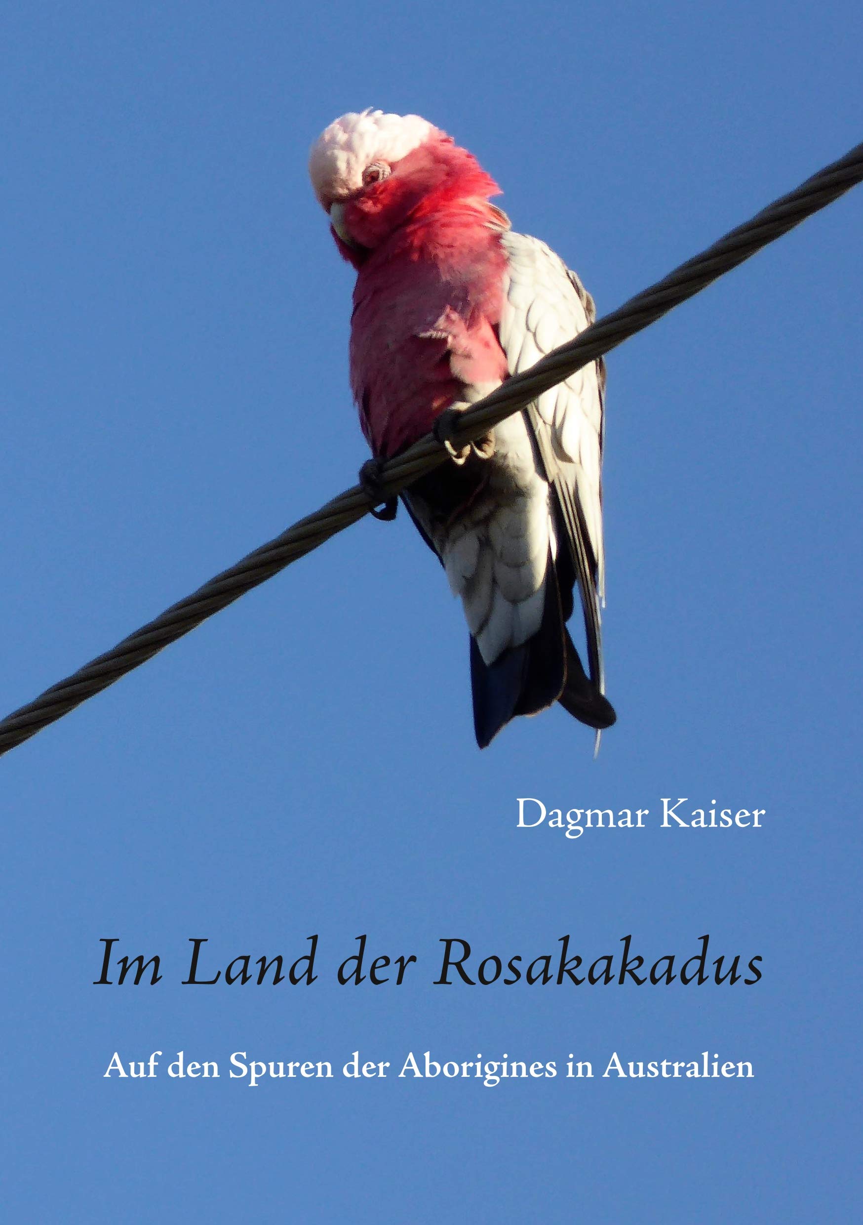 Im Land der Rosakakadus: Auf den Spuren der Aborigines in Australien Leisure, Home & Garden