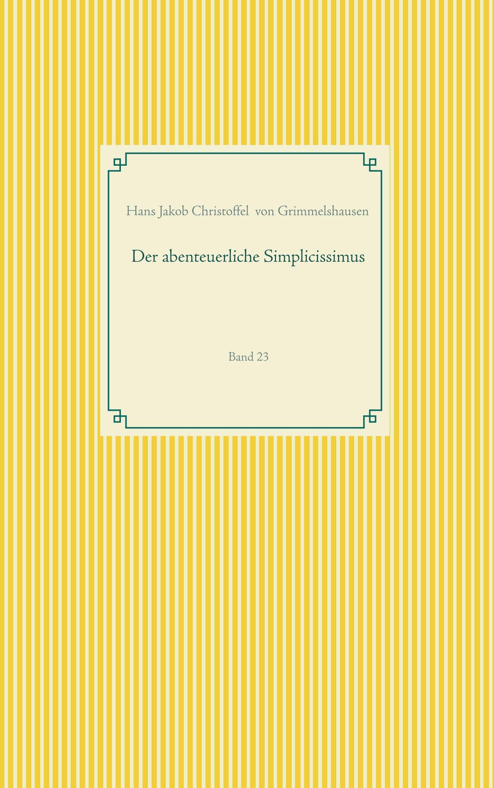 Der abenteuerliche Simplicissimus: Band 23 (Taschenbuch-Literatur-Klassiker) Classics