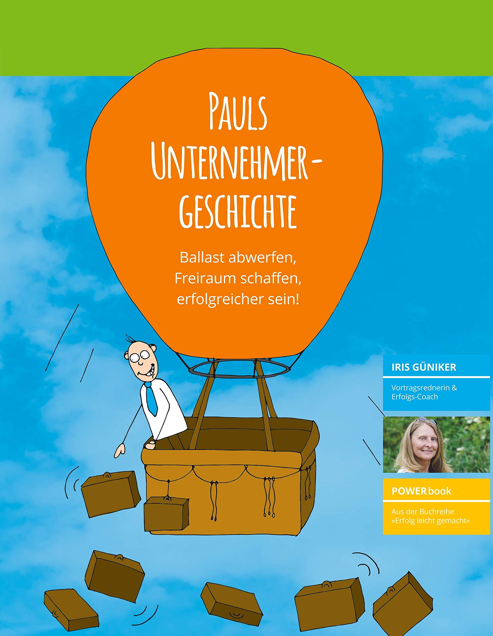 Pauls Unternehmergeschichte: Ballast abwerfen, Freiraum schaffen, erfolgreicher sein (PowerBooks Erfolg leicht gemacht) Business, Finance & Career