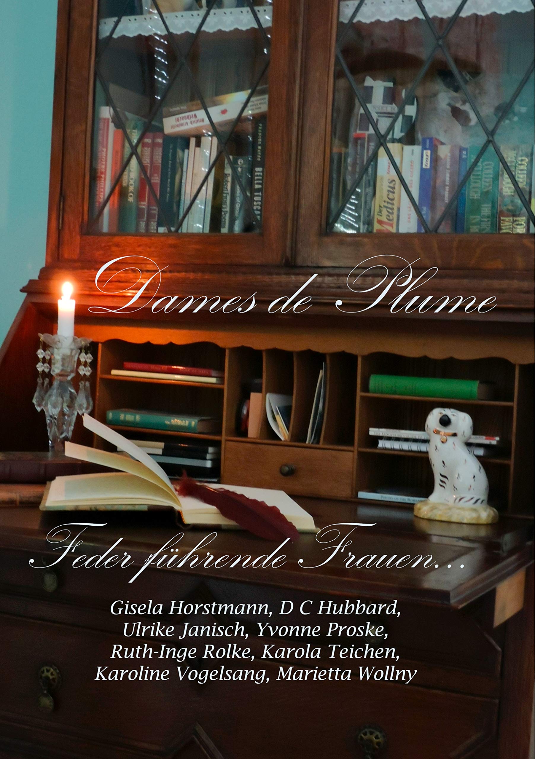 Dames de Plume -- Feder führende Frauen: Feder führende Frauen Contemporary literature Books