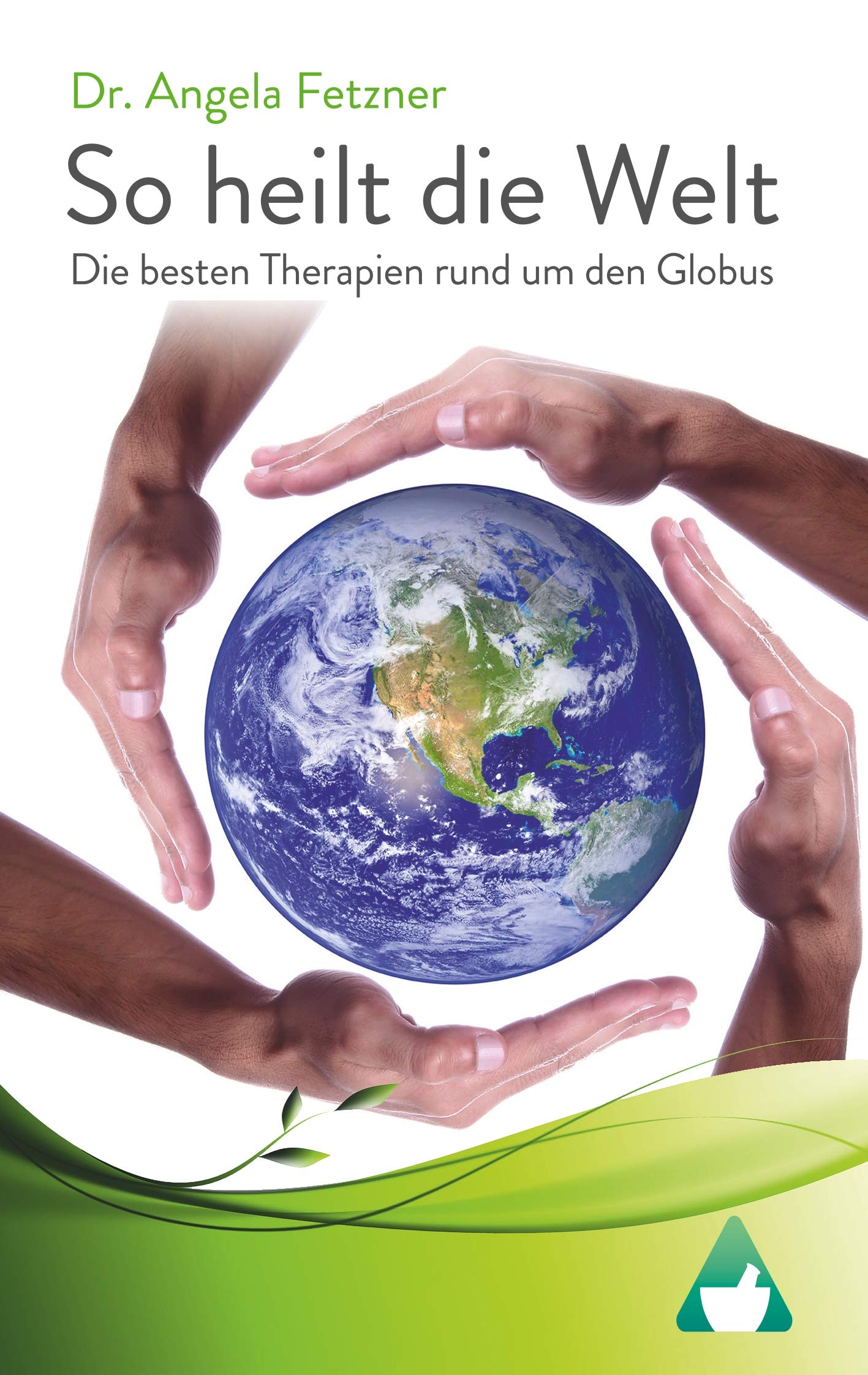 So heilt die Welt: Die besten Therapien rund um den Globus Medicine