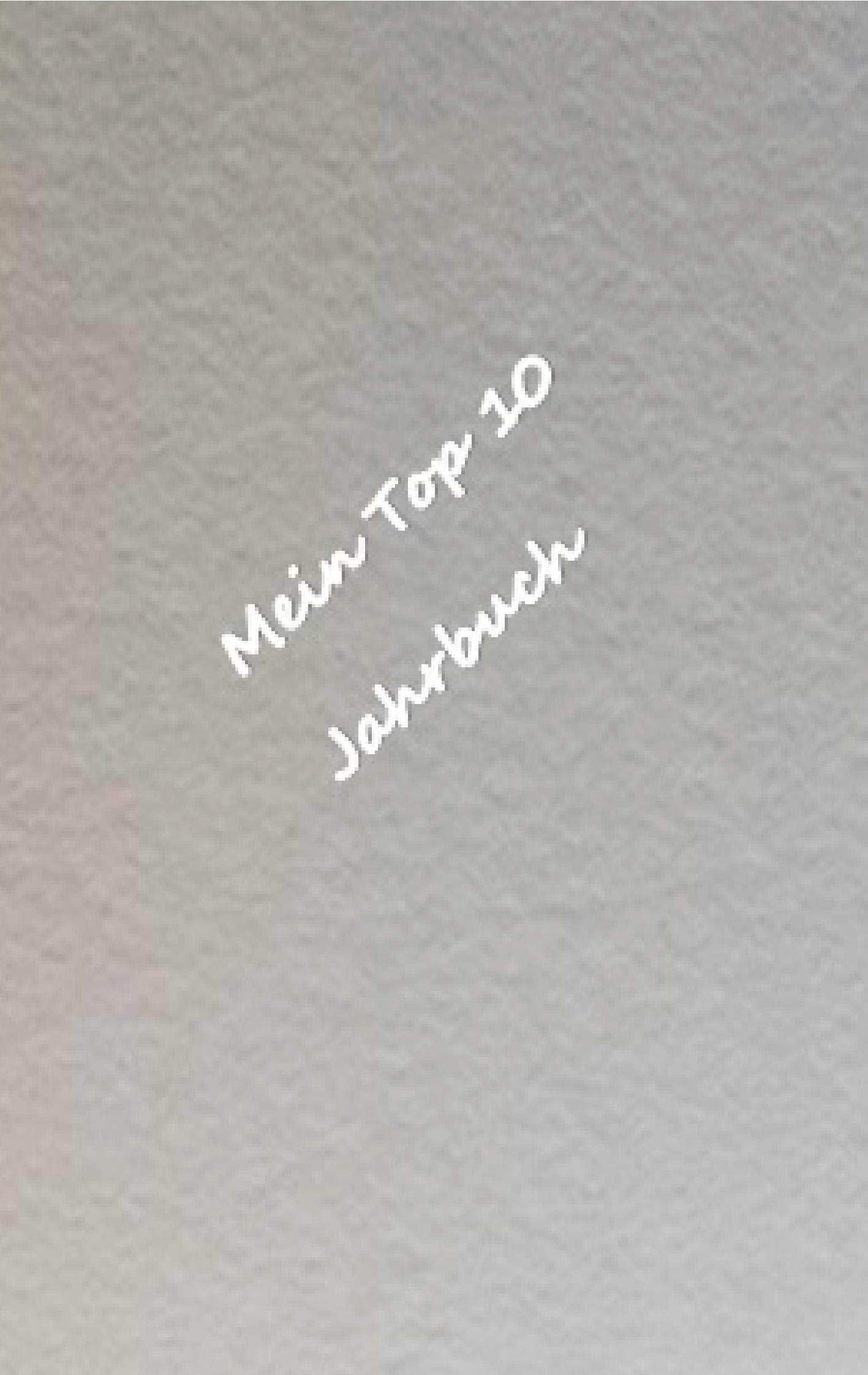 Mein Top 10 Jahrbuch: Das Top Geschenkbuch, Partybuch des Jahres Humour & Satire