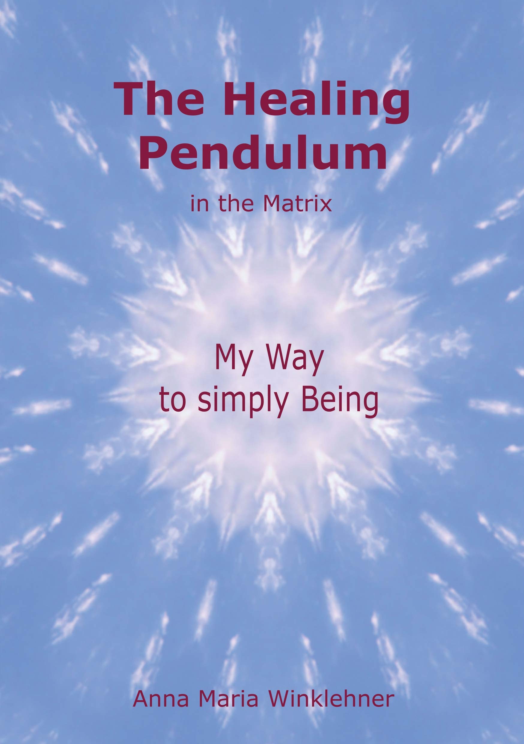 The Healing Pendulum in the Matrix: My Way to simply Being Lifestyle