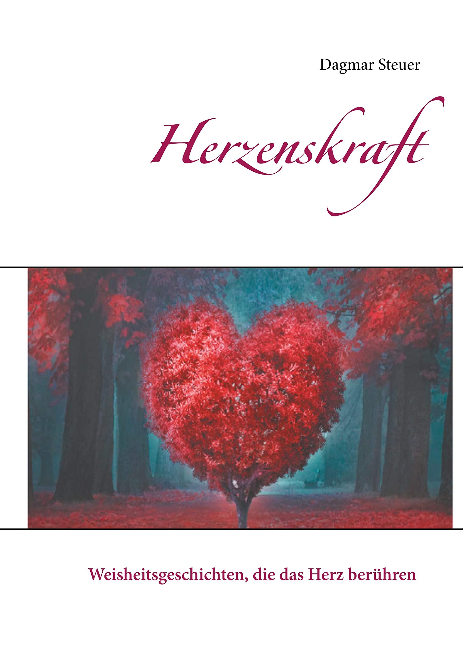 Herzenskraft: Weisheitsgeschichten, die das Herz berühren Essays & Short Stories