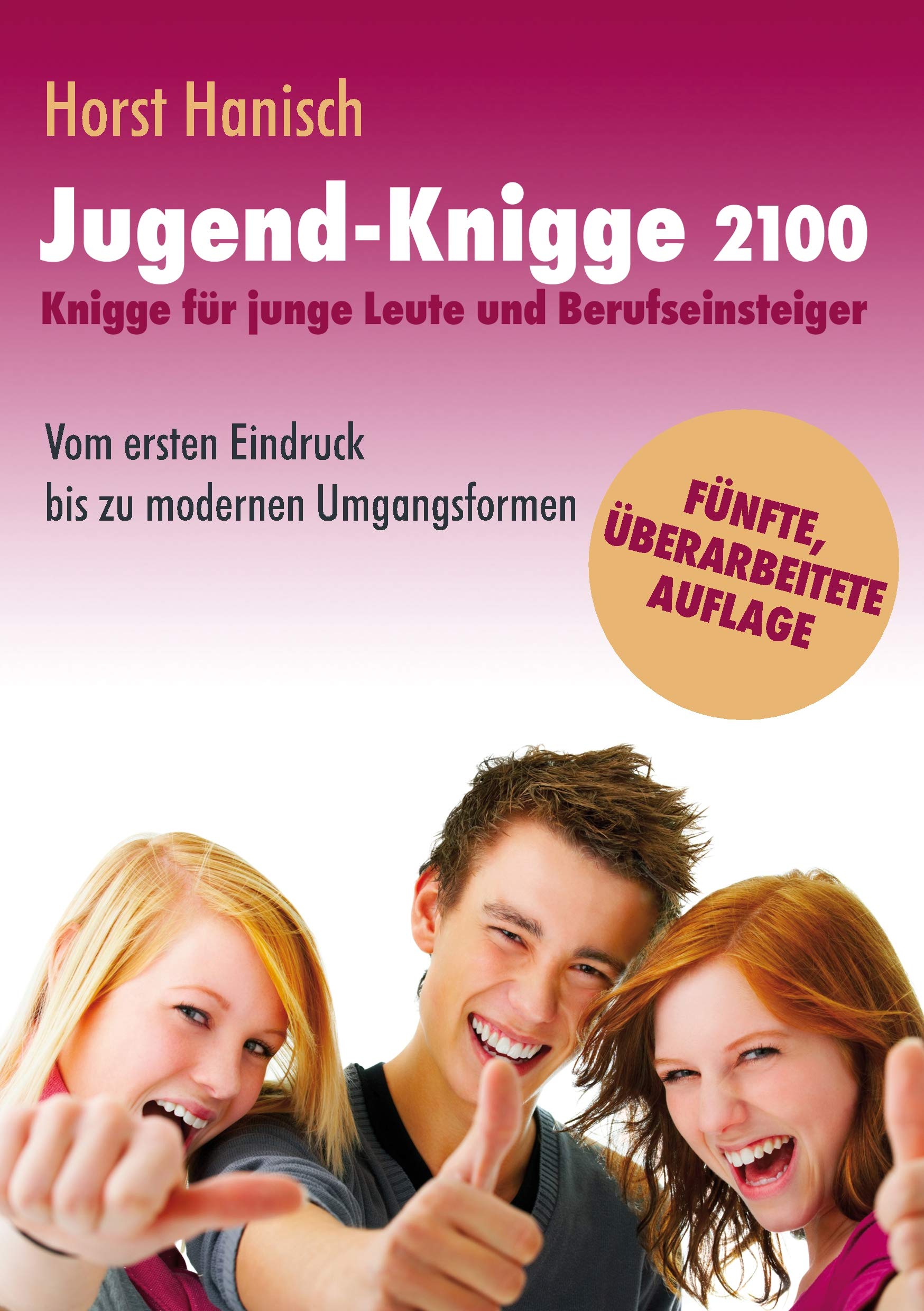Jugend-Knigge 2100: Knigge für junge Leute und Berufseinsteiger - Vom ersten Eindruck bis zu modernen Umgangsformen Business, Finance & Career
