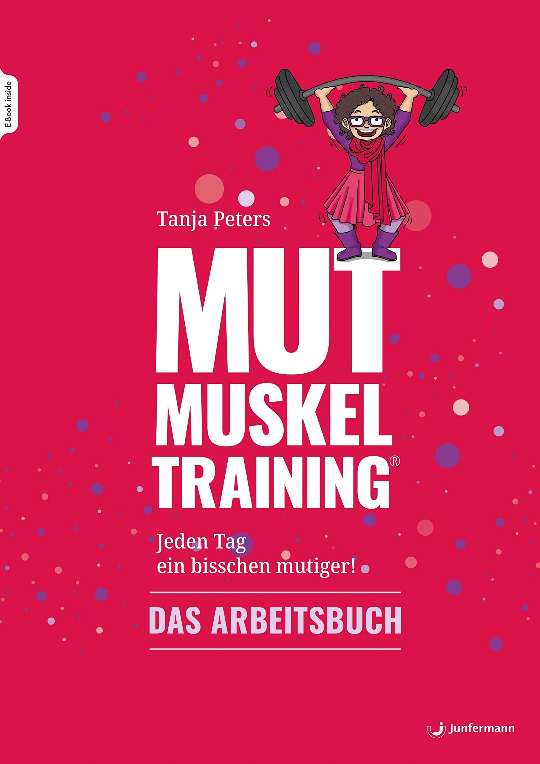 Mutmuskeltraining: Jeden Tag ein bisschen mutiger – Das Arbeitsbuch Medicine