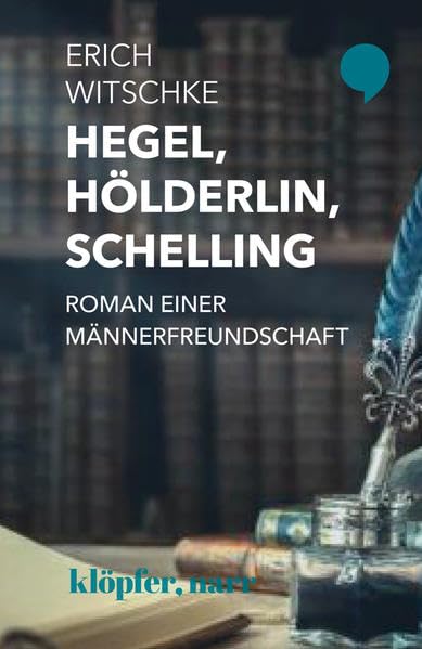 Hegel, Hölderlin, Schelling: Roman einer Männerfreundschaft Philosophy