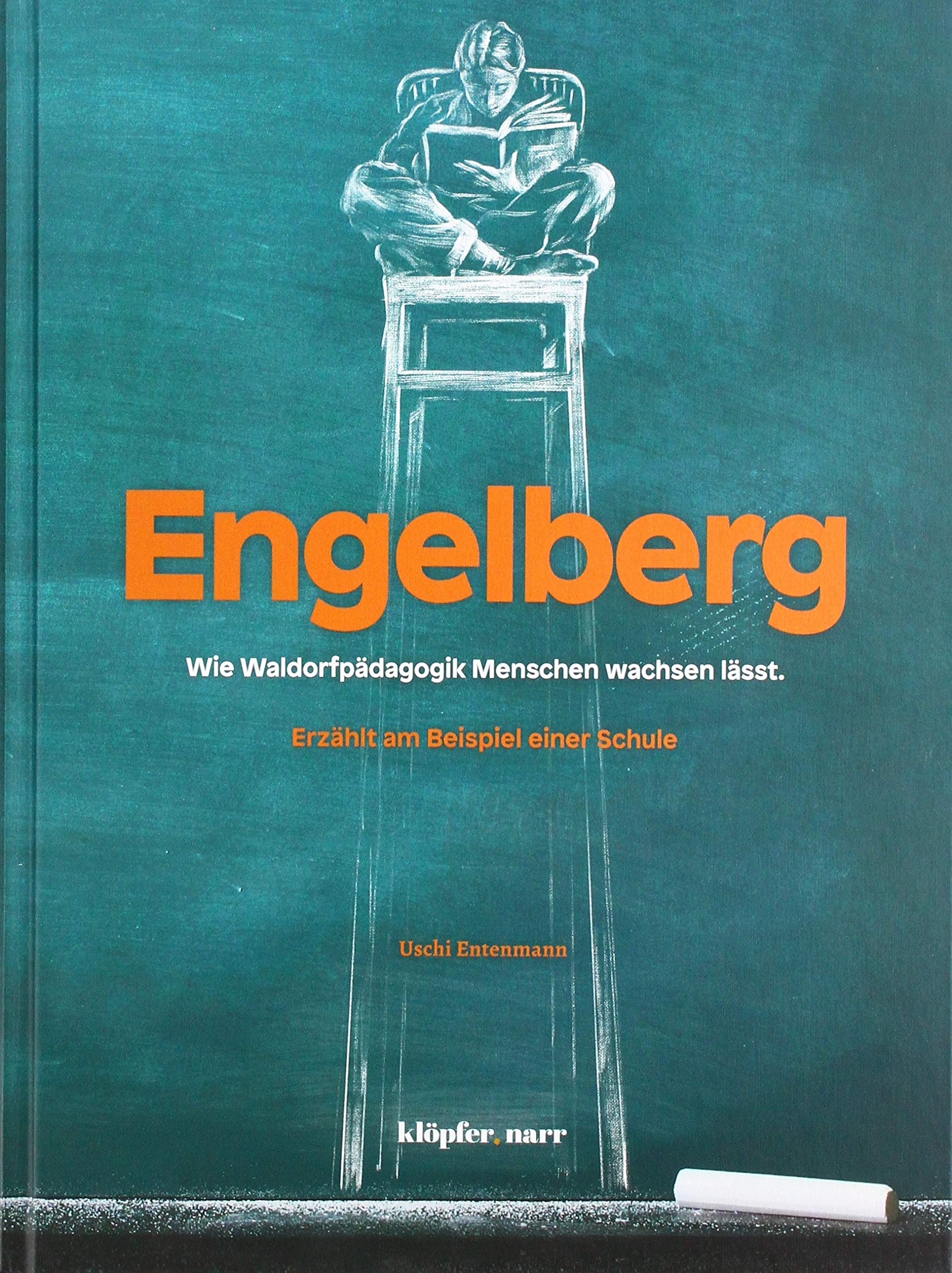Engelberg: Wie Waldorfpädagogik Menschen wachsen lässt. Erzählt am Beispiel einer Schule Business, Finance & Career