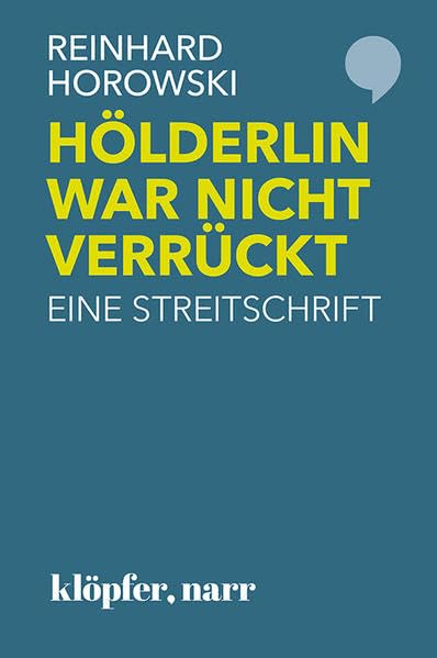 Hölderlin war nicht verrückt: Eine Streitschrift Medicine