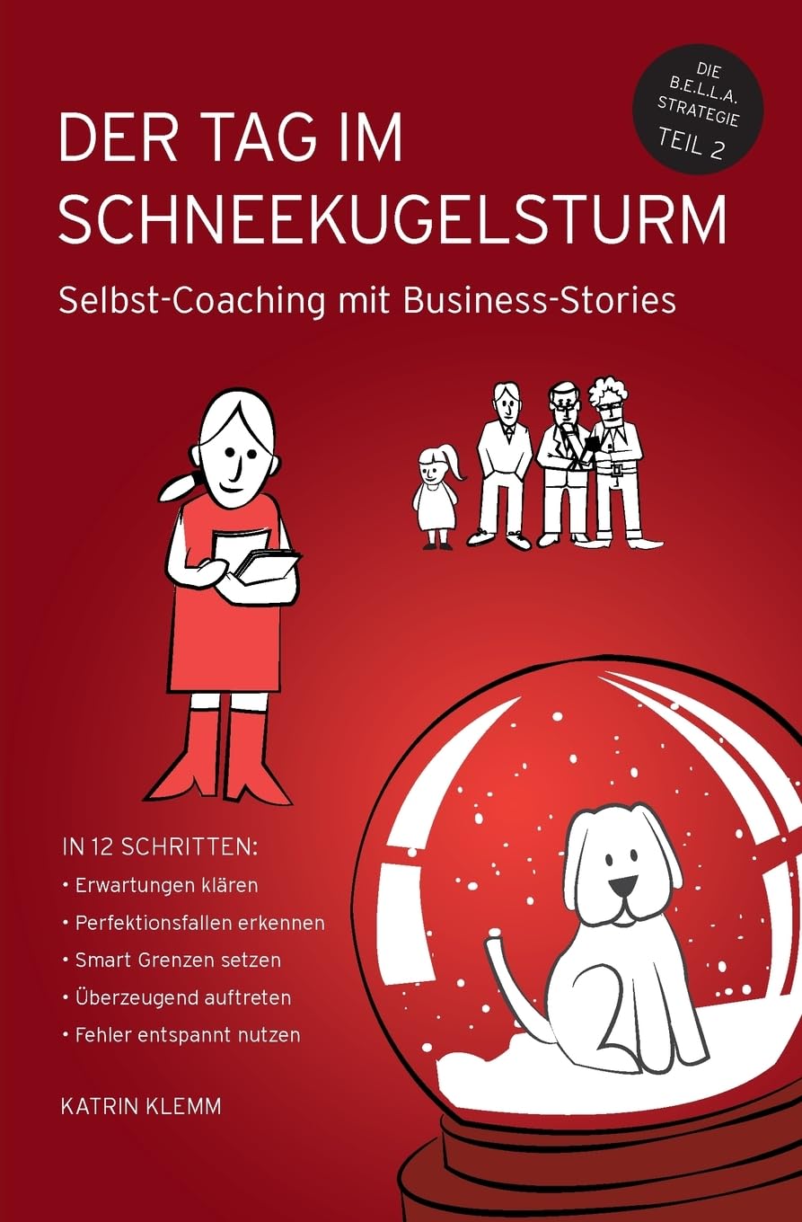Der Tag im Schneekugelsturm: Selbst-Coaching mit Business-Stories (Bella4Business) Business, Finance & Career