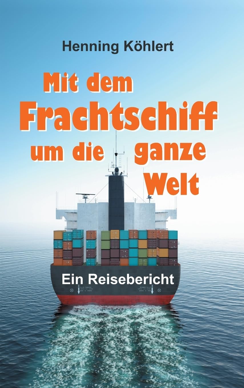 Mit dem Frachtschiff um die ganze Welt: Reisebericht Leisure, Home & Garden