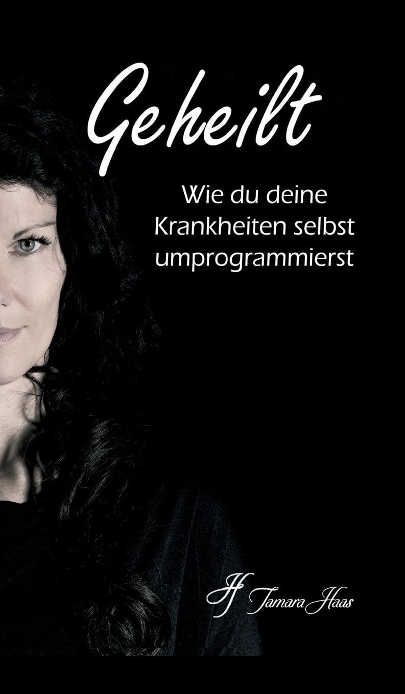 Geheilt: Wie du deine Krankheiten selbst umprogrammierst Business & Technology