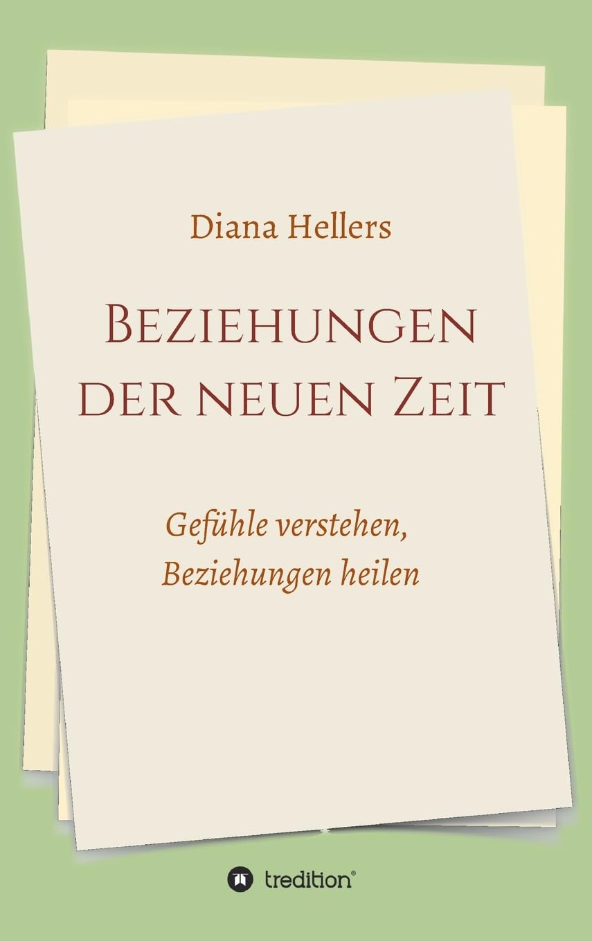 Beziehungen der neuen Zeit: Gefühle verstehen, Beziehungen heilen Partnership & Love