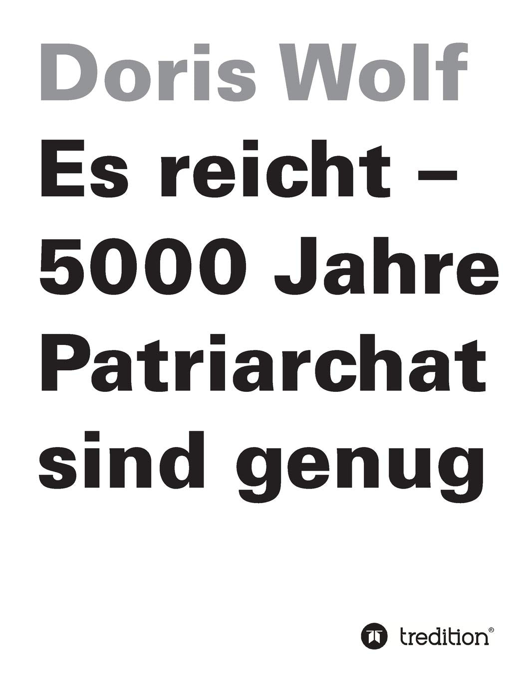 Es reicht - 5000 Jahre Patriarchat sind genug Politics & History