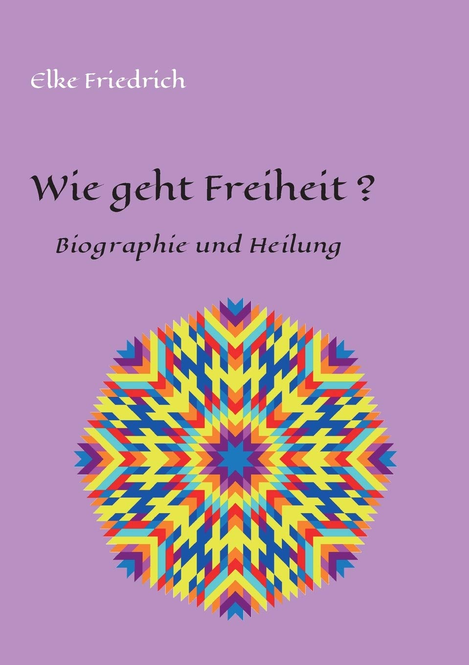 Wie geht Freiheit?: Biografie und Heilung Memories