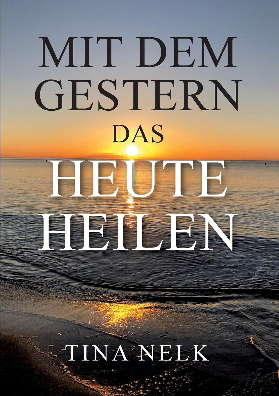 Mit dem Gestern das Heute heilen book