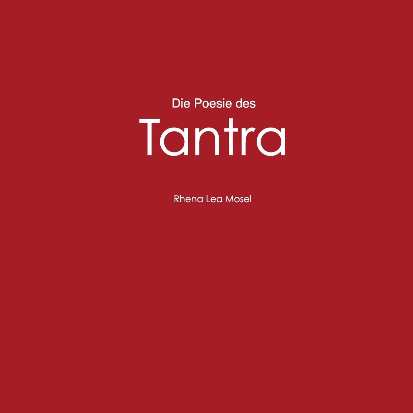 Die Poesie des Tantra: Ein Kamasutra der Moderne Poetry