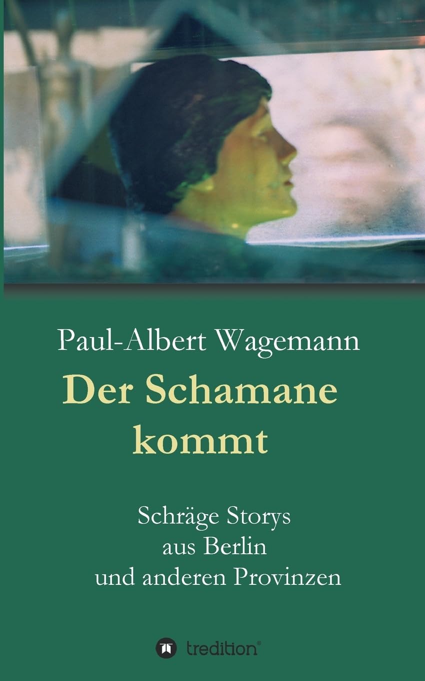 Der Schamane kommt: Schräge Storys aus Berlin und anderen Provinzen Contemporary literature