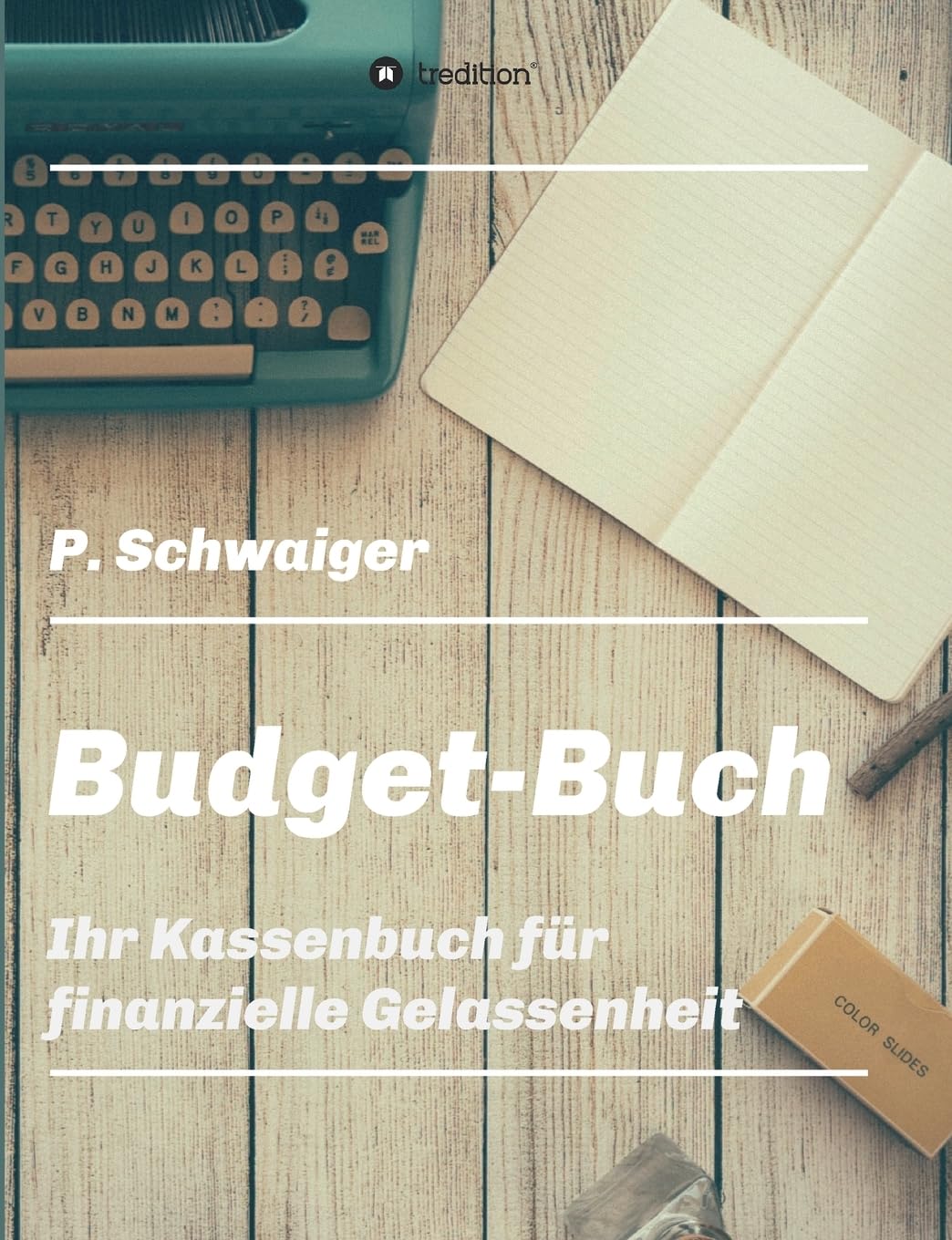 Budget-Buch: Ihr Kassenbuch für finanzielle Gelassenheit Business, Finance & Career