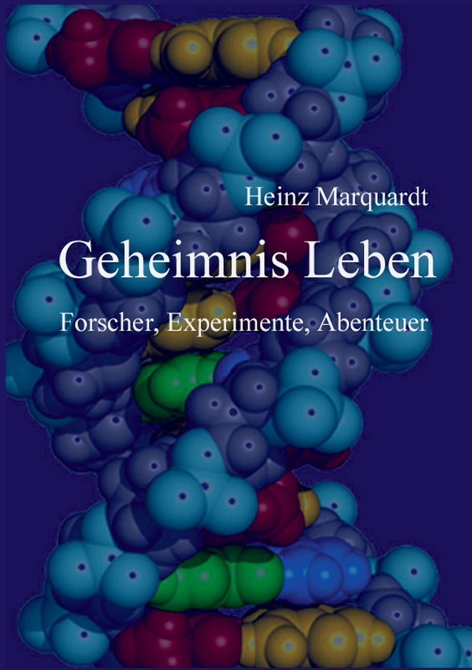 Geheimnis Leben: Forscher, Experimente, Abenteuer Business & Technology