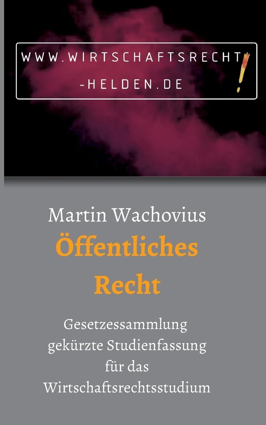 Öffentliches Recht: Gesetzessammlung gekürzte Studienfassung für das Wirtschaftsrechtsstudium (Wirtschaftsrecht Helden) Books
