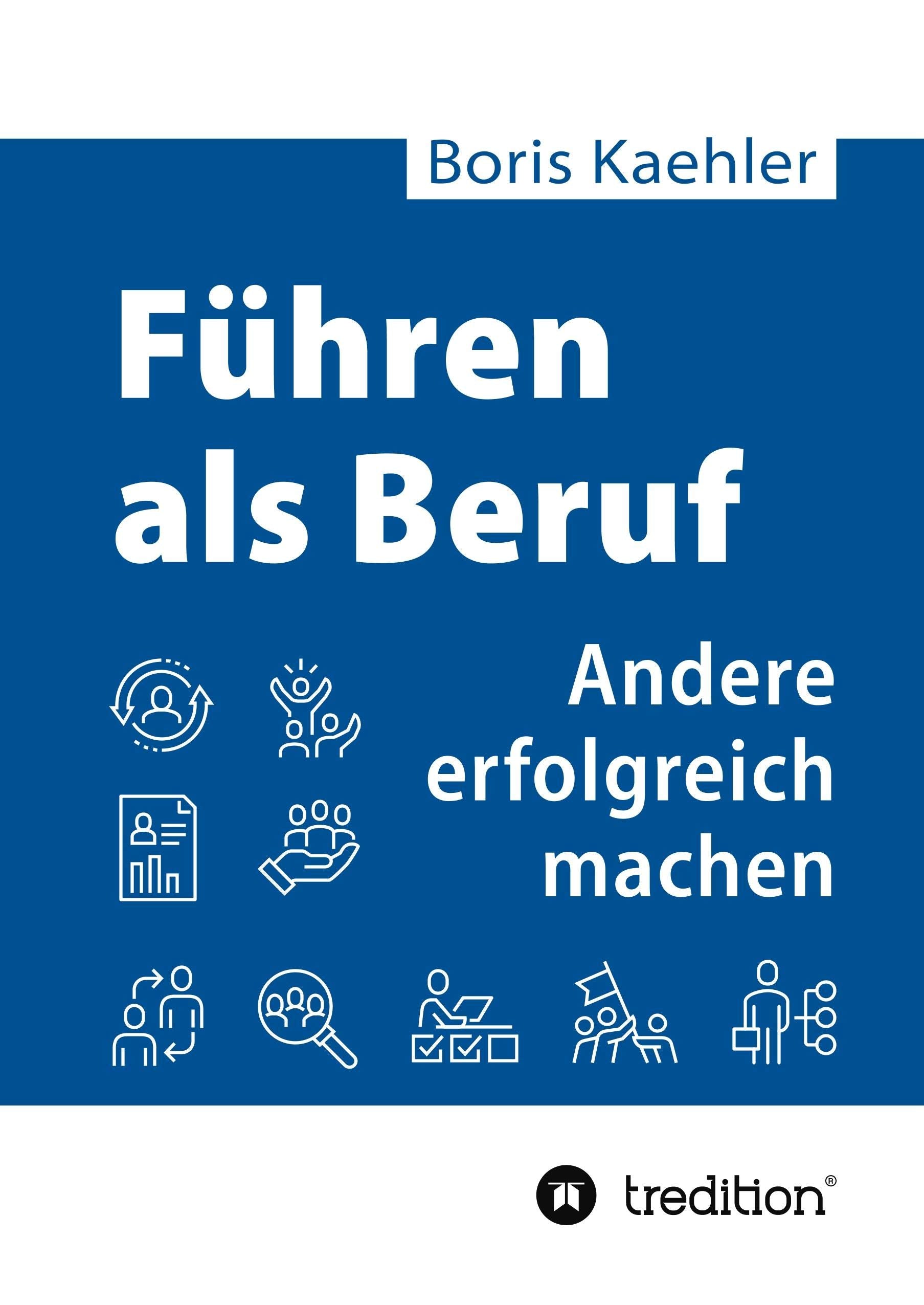 Führen als Beruf: Andere erfolgreich machen Business, Finance & Career