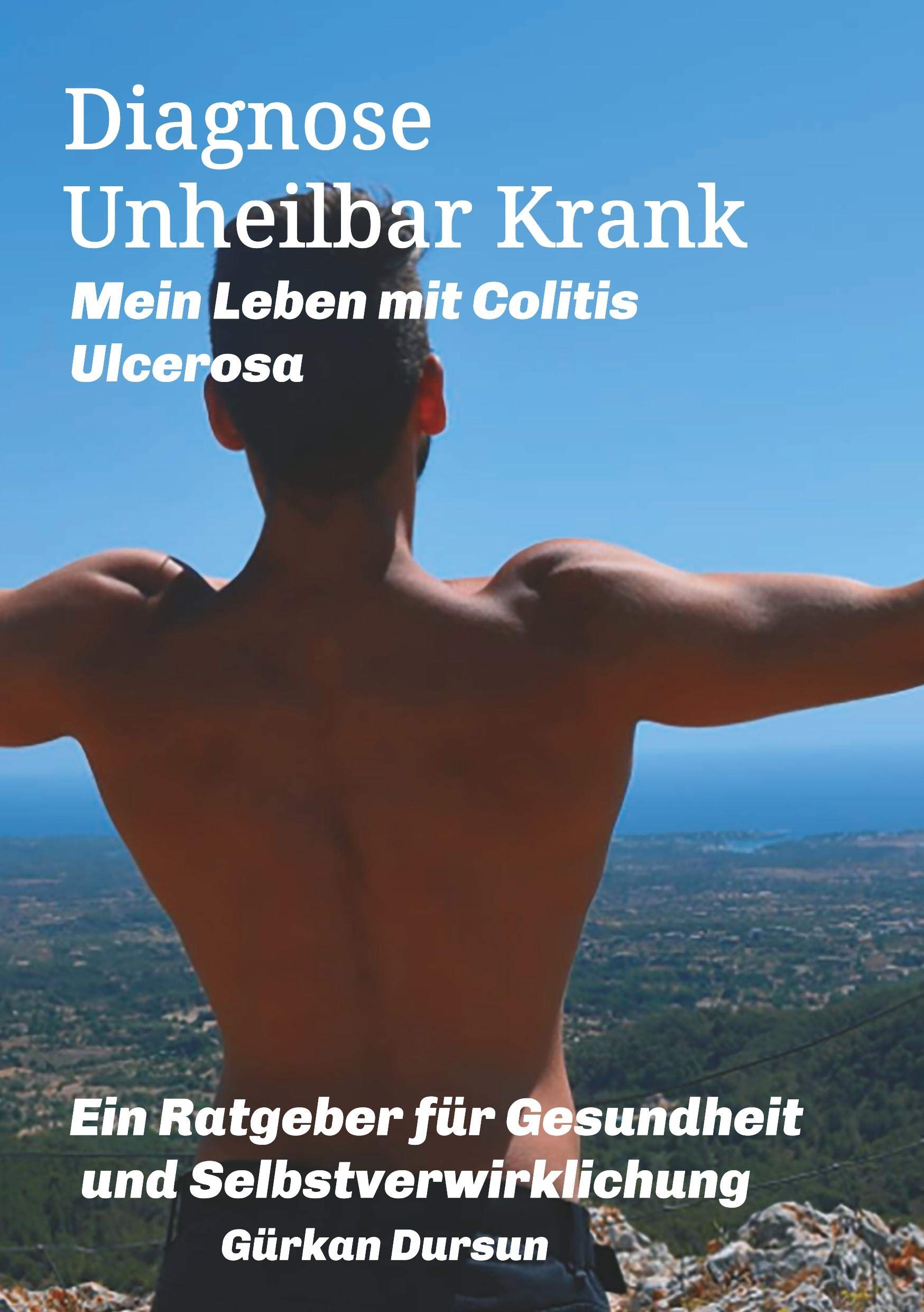 Diagnose Unheilbar Krank Mein Leben mit Colitis Ulcerosa: Ein Ratgeber für Gesundheit und Selbstverwirklichung Parents & Children