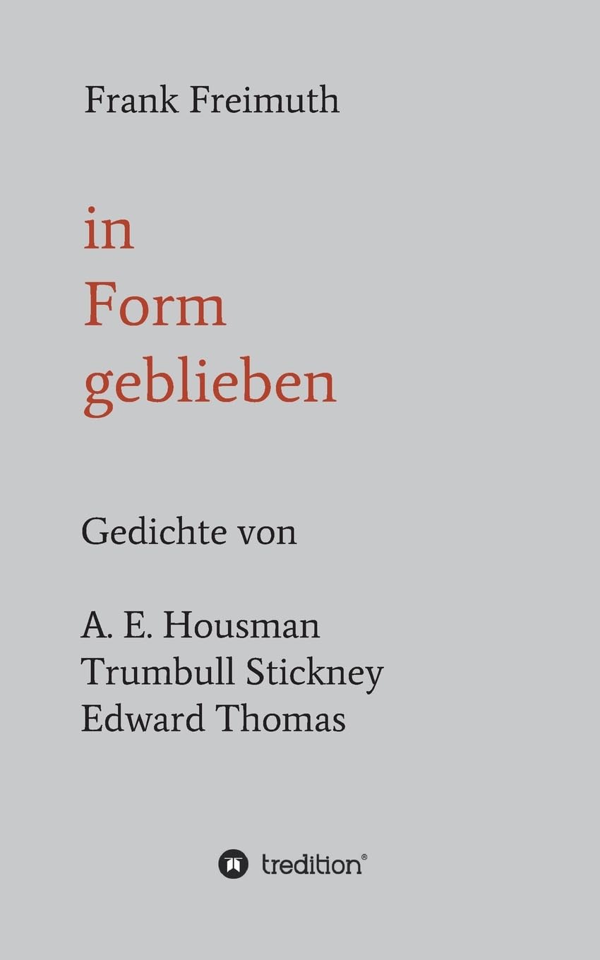 in Form geblieben: Gedichte von A. E. Housman, Trumbull Stickney, Edward Thomas Poetry
