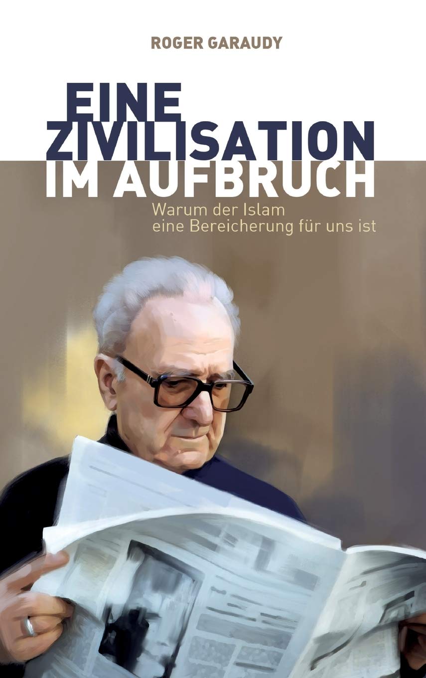 Roger Garaudy, Eine Zivilisation im Aufbruch: Warum der Islam eine Bereicherung für uns ist Philosophy