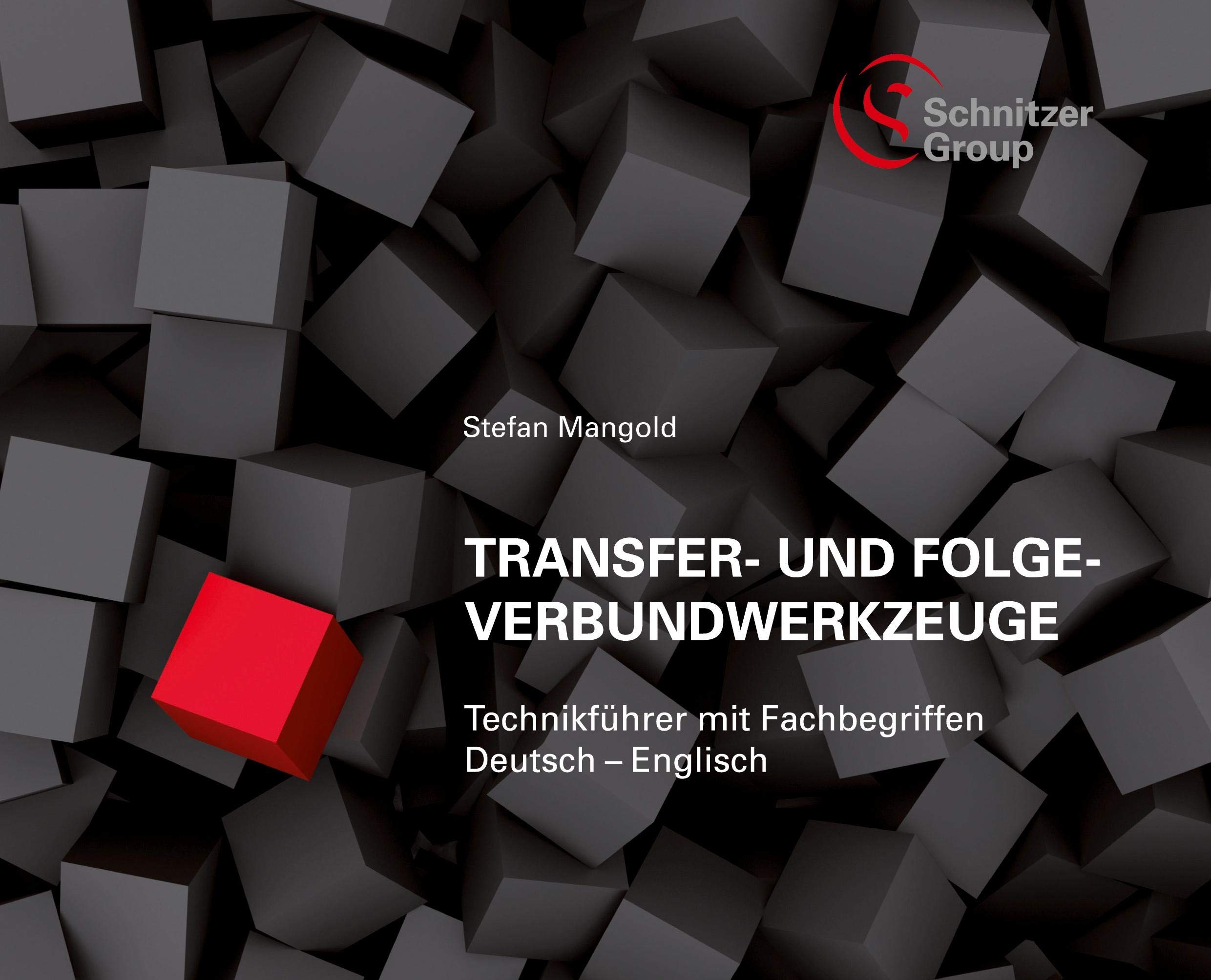 Transfer- und Folgeverbundwerkzeuge: Technikführer mit Fachbegriffen Deutsch – Englisch Business & Technology