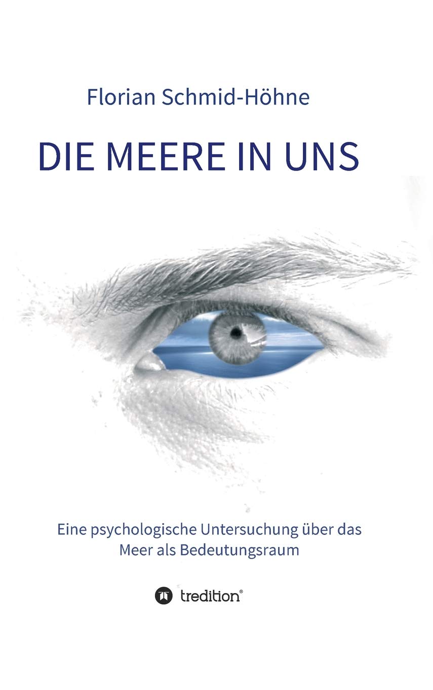 Die Meere in uns: Eine psychologische Untersuchung über das Meer als Bedeutungsraum (Münchner Studien zur Kultur- und Sozialpsychologie herausgegeben von Heiner Keupp) Books