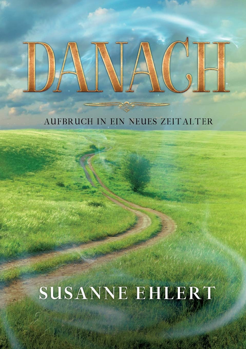 DANACH - Aufbruch in ein neues Zeitalter (Die Zukunft nach dem EREIGNIS) Contemporary literature