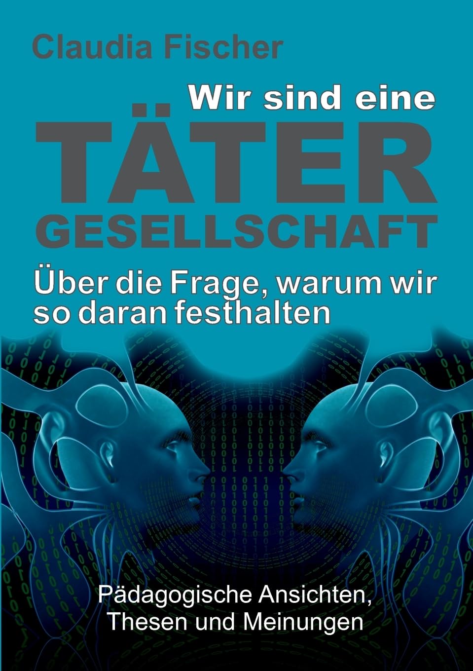 Wir sind eine Tätergesellschaft ... und warum wir so daran festhalten! Study Guides