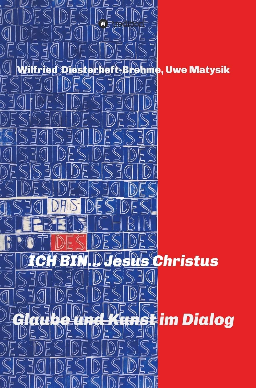 ICH BIN... Jesus Christus: Glaube und Kunst im Dialog Religion & Esotericism
