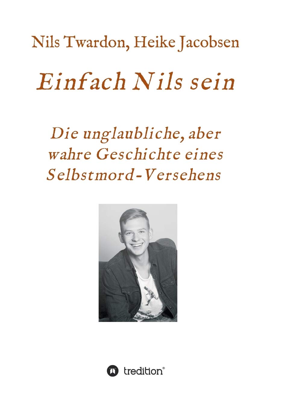Einfach Nils sein. Die unglaubliche, aber wahre Geschichte eines Selbstmord-Versehens Memories