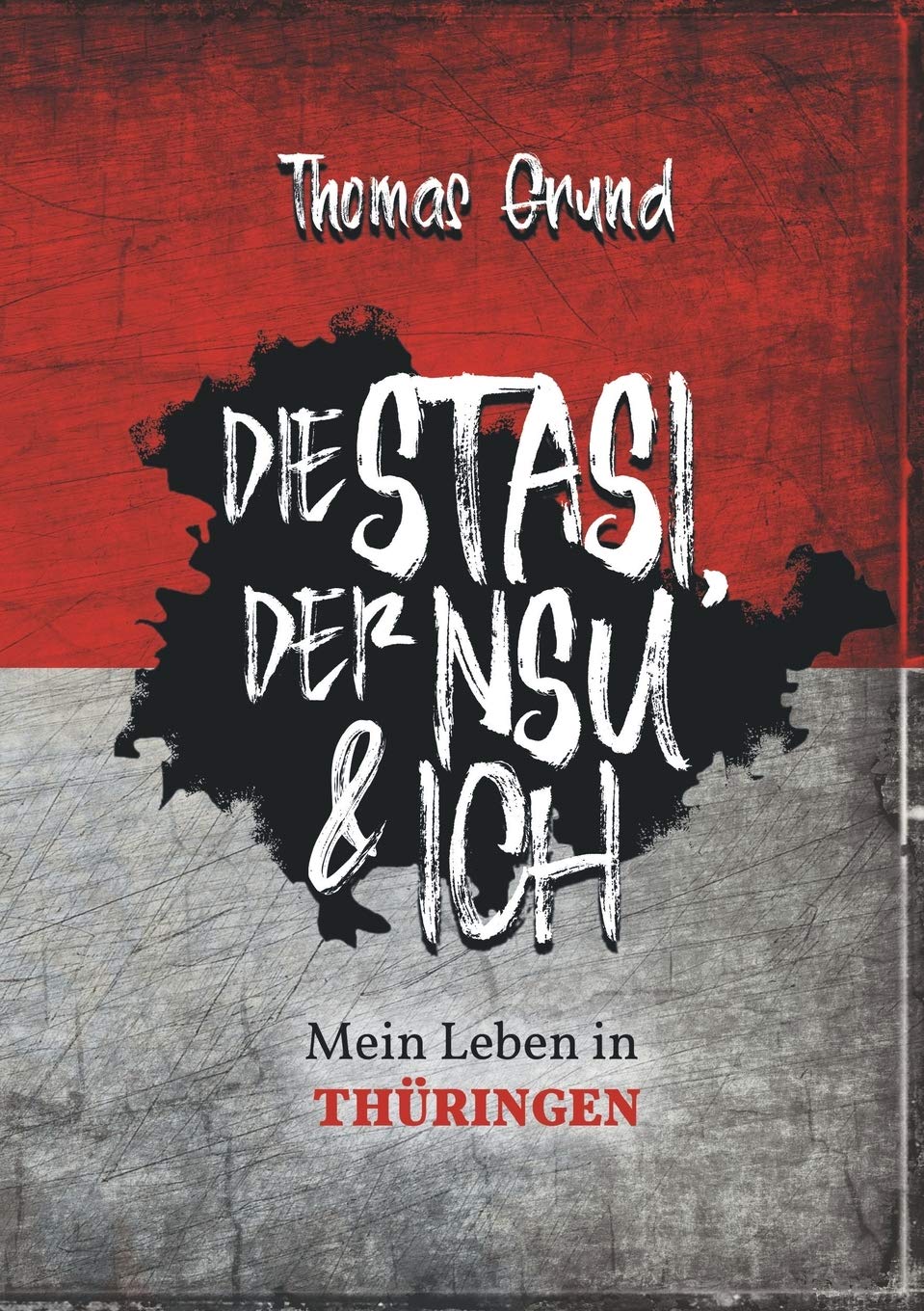 Die Stasi, der NSU & ich: Mein Leben in Thüringen Memories