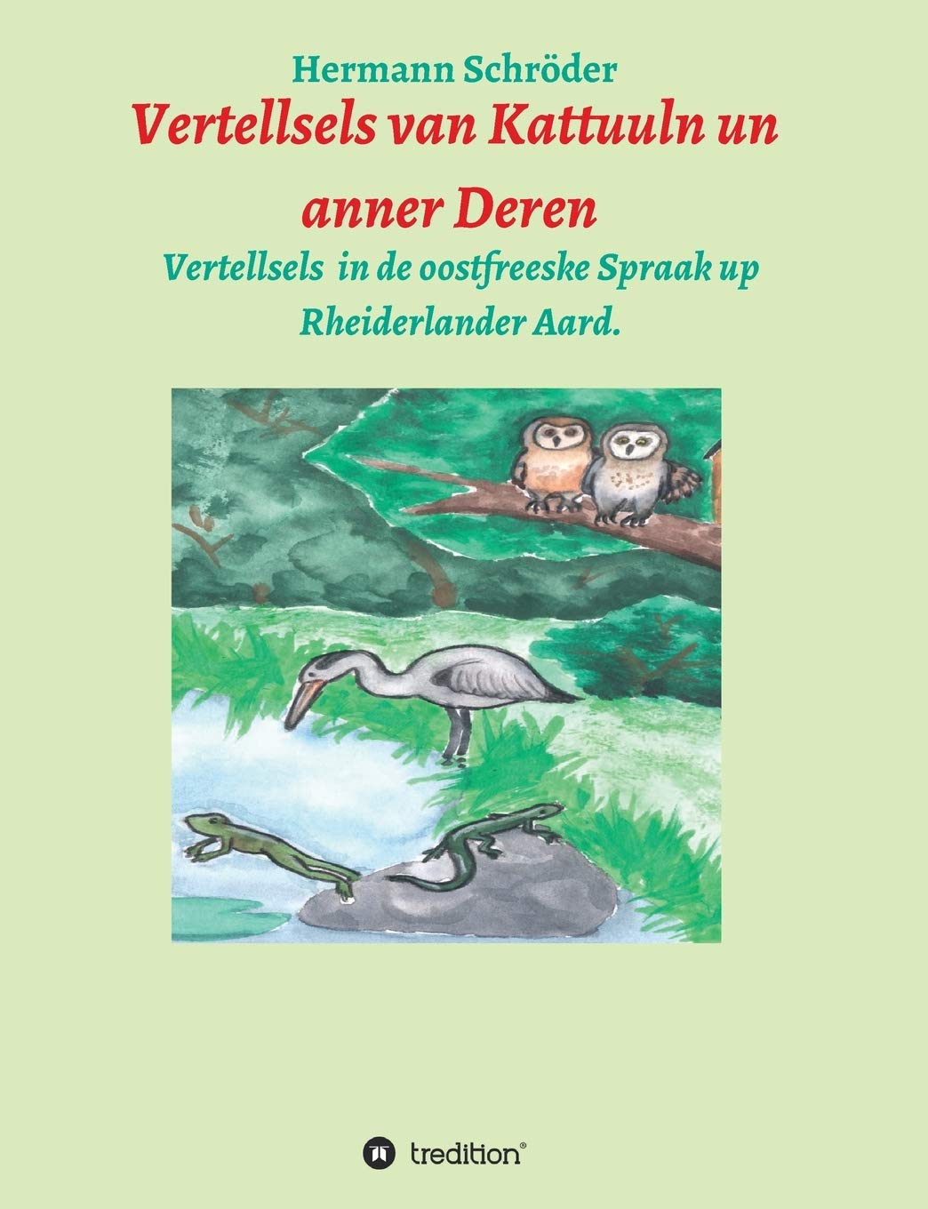 Vertellsels van Kattuuln un anner Deren: Vertellsels för Kinner in de oostfreeske Spraak Novels & Short Stories